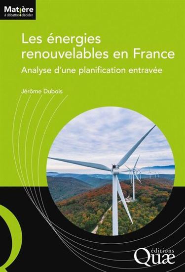 Les Énergies renouvelables en France : analyse d'une planification entravée - JÉRÔME DUBOIS