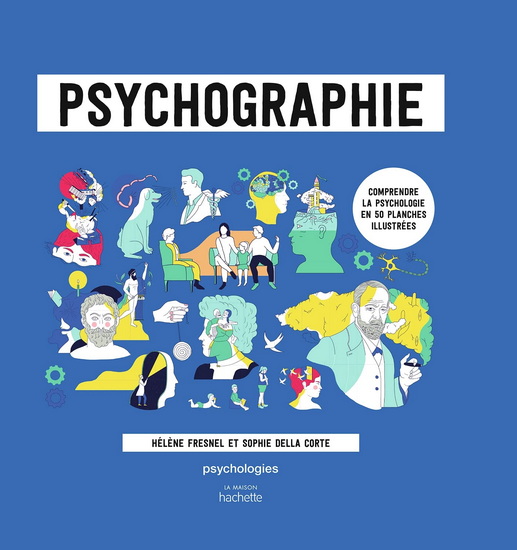 Psychographie : comprendre la psychologie en 50 planches illustrées - HÉLÈNE FRESNEL - SOPHIE DELLA CORTE