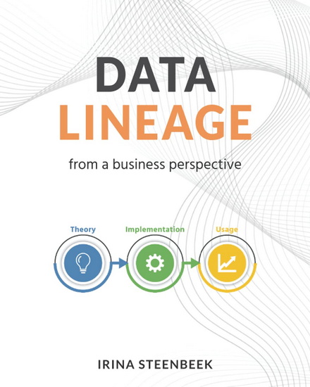 Data Lineage from a Business Perspective - IRINA STEENBEEK