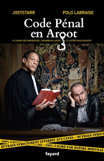 Le Code pénal en argot : à l&#39;usage des braqueurs, carambouilleurs et autres malfaisants - JOEY STARR - POLO LABRAISE
