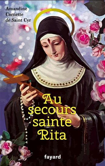 Au secours sainte Rita - AMANDINE CORNETTE DE SAINT CYR