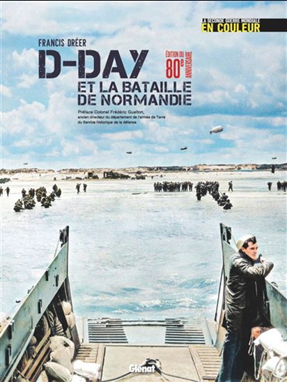 D-Day et la bataille de Normandie Éd. du 80e anniversaire - FRANCIS DRÉER