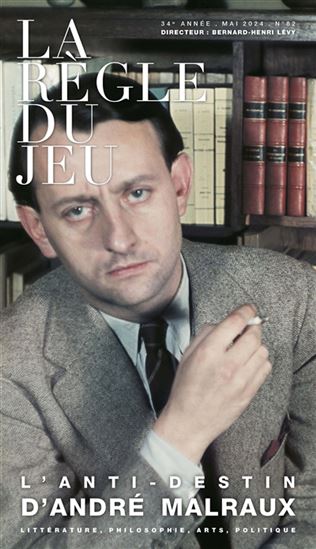 La Règle du jeu #82 L&#39;anti-destin d&#39;André Malraux - COLLECTIF