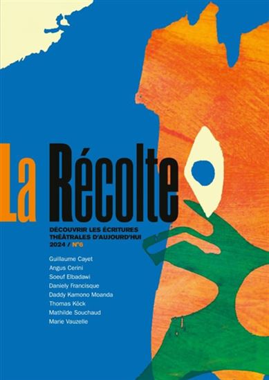 La Récolte #06 Découvrir les écritures théâtrales d&#39;aujourd&#39;hui - COLLECTIF