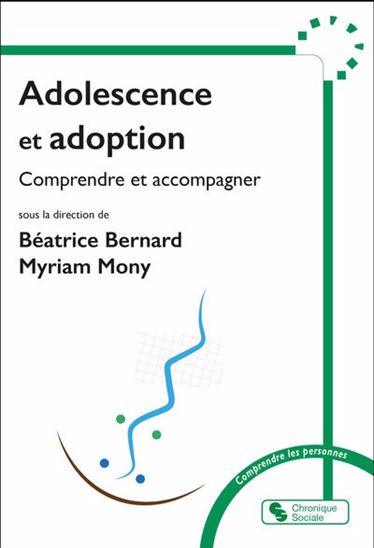 Adolescence et adoption : regards croisés et accompagnement - MYRIAM MONY - BÉATRICE BERNARD