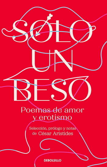 SOLO UN BESO. POEMAS DE AMOR - CÉSAR ARÍSTIDES