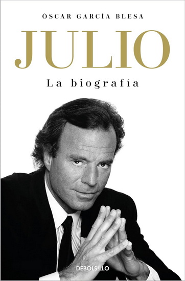 JULIO IGLESIAS. LA BIOGRAFIA - ÓSCAR GARCÍA BLESA