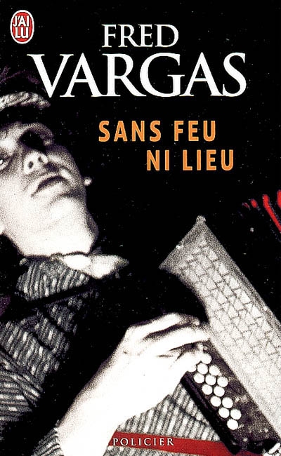 Sans feu ni lieu - FRED VARGAS