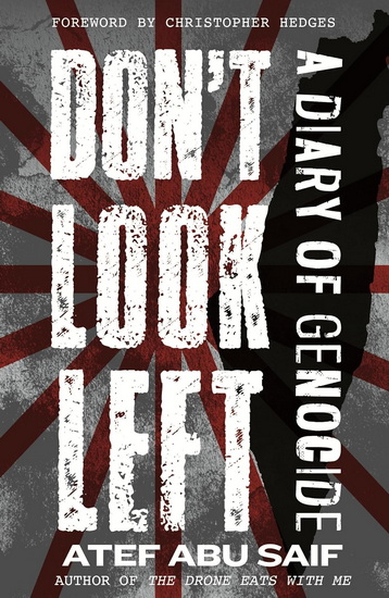 DON'T LOOK LEFT : A Diary of Genocide - ATEF ABU SAIF