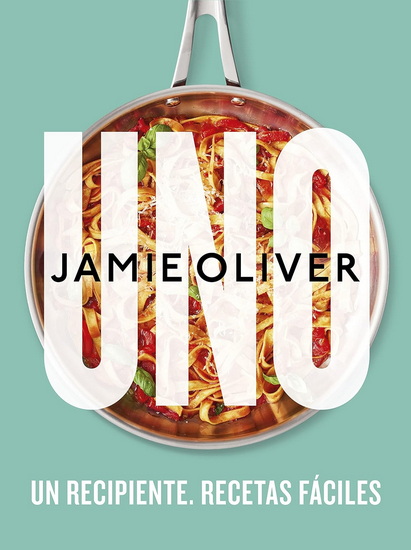 UNO. UN RECIPIENTE. RECETAS - JAMIE OLIVER