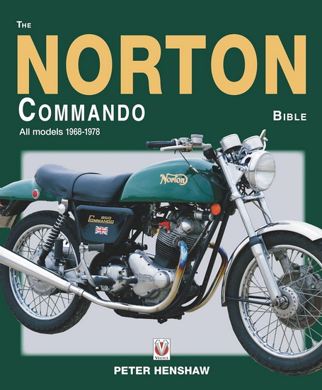 The Norton Commando Bible: All models 1968 to 1978 - PETER HENSHAW