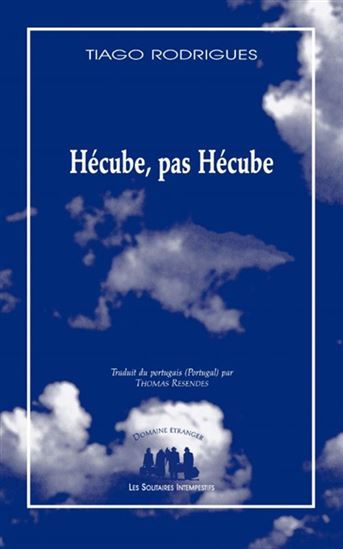 Hécube, pas Hécube - TIAGO RODRIGUES