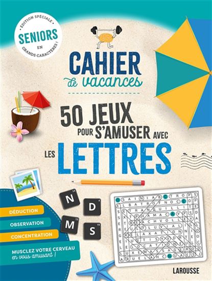 Cahier de vacances : 50 jeux pour s&#39;amuser avec les lettres Éd. spéciale Seniors - COLLECTIF