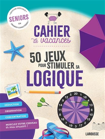 Cahier de vacances : 50 jeux pour stimuler sa logique Éd. spéciale Seniors - COLLECTIF