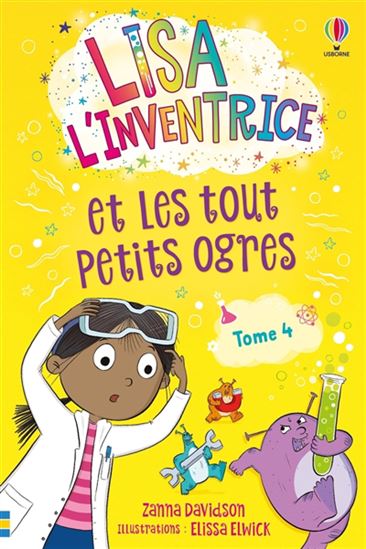 Lisa l'inventrice et les tout petits ogres #04 - ZANNA DAVIDSON - ELISSA ELWICK
