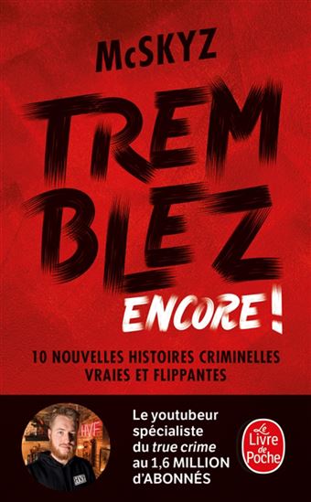 Tremblez encore ! : 10 nouvelles histoires criminelles vraies et flippantes - MCSKYZ