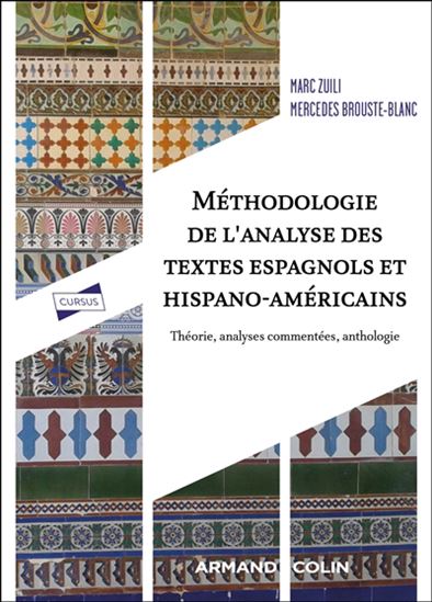 Méthodologie de l'analyse des textes espagnols et hispano-américains  : théorie, analyses commentées, anthologie - MARC ZUILI - MERCEDES BLANC-BROUSTE
