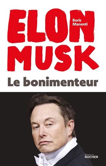 Elon Musk, le bonimenteur - BORIS MANENTI