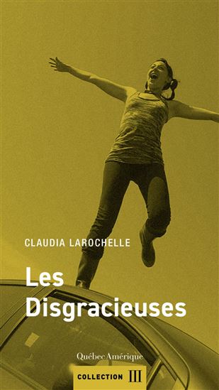 Les Disgracieuses - CLAUDIA LAROCHELLE