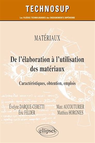 Matériaux : de l’élaboration à l’utilisation des matériaux : caractéristiques, obtention, emplois - COLLECTIF