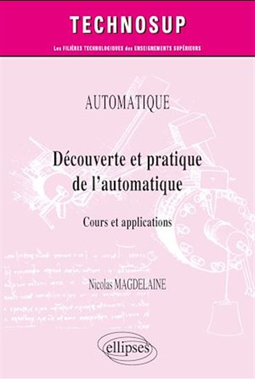 Automatique : découverte et pratique de l’automatique : cours et applications - NICOLAS MAGDELAINE
