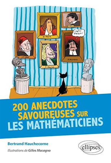 200 anecdotes savoureuses sur les mathématiciens - BERTRAND HAUCHECORNE