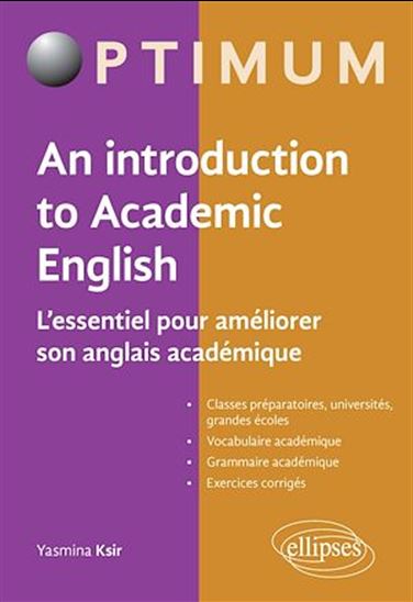 An Introduction to Academic English - L'essentiel pour améliorer son anglais académique - YASMINA KSIR