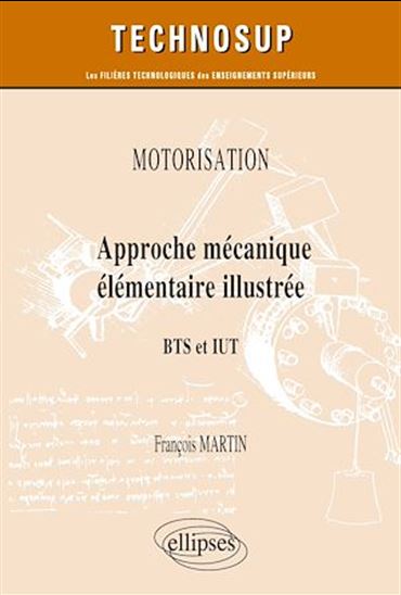 Approche mécanique élémentaire illustrée : motorisation : BTS et IUT - FRANÇOIS MARTIN
