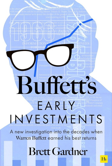 Buffett&#39;s Early Investments - BRETT GARDNER