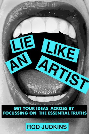 Lie like an artist - ROD JUDKINS