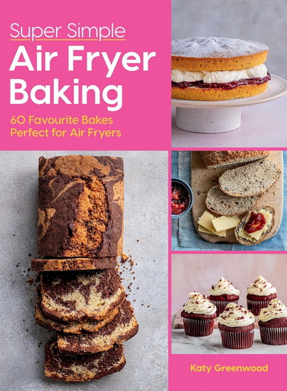 Super Easy Air Fryer Baking - KATY GREENWOOD