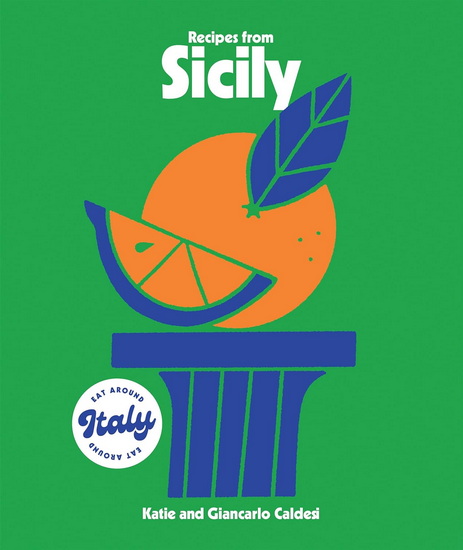 Recipes from Sicily - KATIE CALDESI - GIANCARLO CALDESI