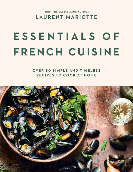 Essentials of French Cuisine - LAURENT MARIOTTE
