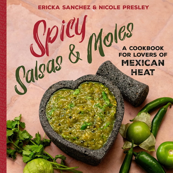 Spicy Salsas and Moles - ERICKA SANCHEZ - NICOLE PRESLEY