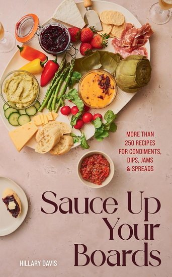 Sauce Up Your Boards - HILLARY DAVIS - SHEENA BATES