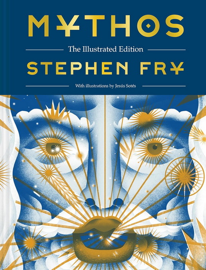 Mythos : The Illustrated Edition - STEPHEN FRY - JESUS SOTES