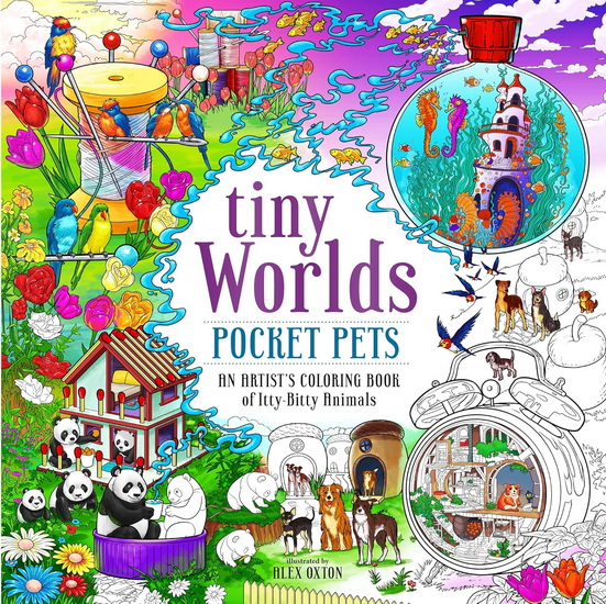 Tiny Worlds: Pocket Pets - ALEX OXTON