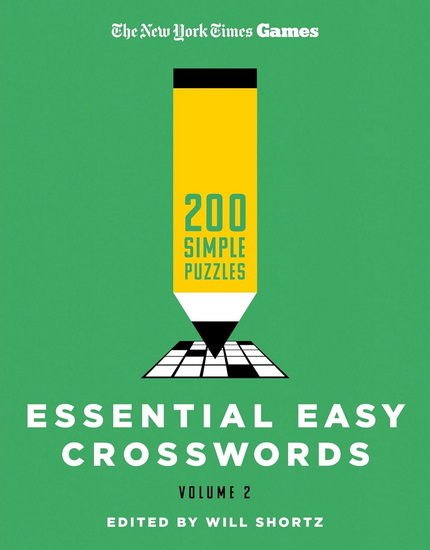 New York Times Games Essential Easy Crosswords Volume 2 - WILL SHORTZ