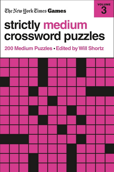 New York Times Games Strictly Medium Crossword Puzzles Volume 3 - WILL SHORTZ