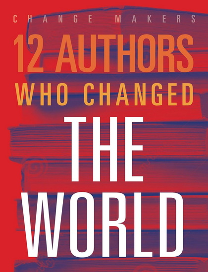 12 Authors Who Changed the World - ELAINE A KULE