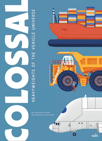 Colossal: Heavyweights of the Vehicle Universe - COLLECTIF