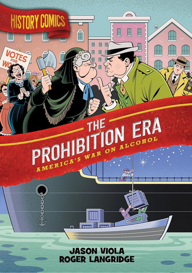 History Comics: The Prohibition Era - JASON VIOLA - ROGER LANGRIDGE