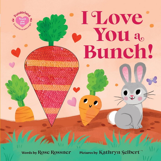 I Love You a Bunch! - ROSE ROSSNER - KATHRYN SELBERT