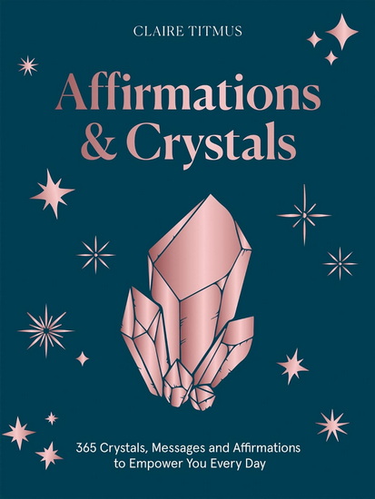 365 Crystals and Affirmations - CLAIRE TITMUS