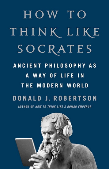 How to Think Like Socrates - DONALD J ROBERTSON