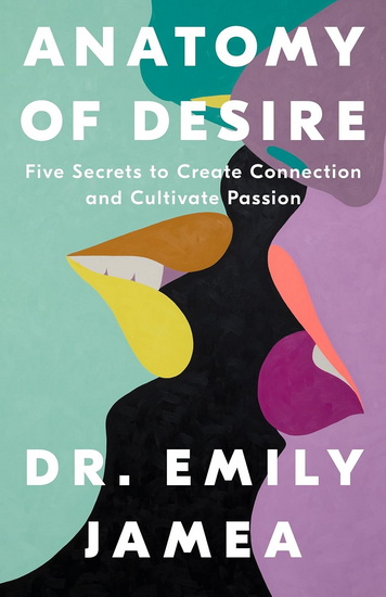 Anatomy of Desire - EMILY JAMEA