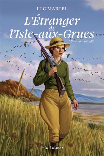 L&#39;Étranger de l&#39;Isle-aux-Grues T.01 Un amour interdit - LUC MARTEL
