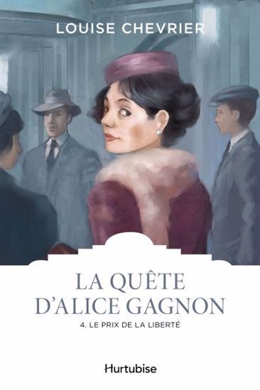 La Quête d&#39;Alice Gagnon T.04 Le prix de la liberté - LOUISE CHEVRIER