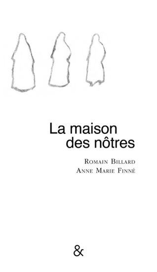 La Maison des nôtres - ROMAIN BILLARD - ANNE-MARIE FINNÉ