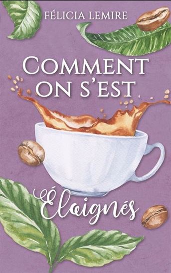 Camélia T.02 Comment on s&#39;est éloignés - FÉLICIA LEMIRE